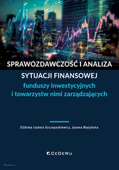 Sprawozdawczość i analiza sytuacji finansowej funduszy inwestycyjnych i towarzystw nimi zarządzających
